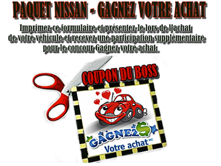 GAGNEZ VOTRE ACHAT - COUPON DU BOSS - PAQUET NISSAN � L�VIS, QU�BEC